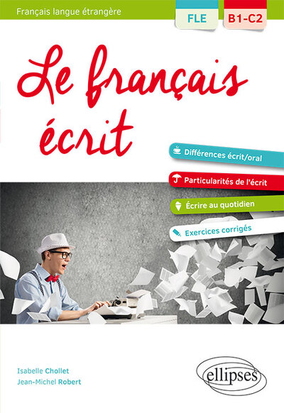 Image de FLE (Français langue étrangère). Le français écrit. Vocabulaire, grammaire, exercices corrigés [B1-C2]