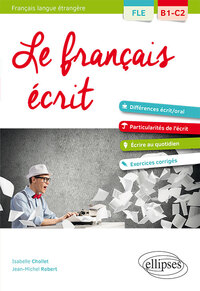 Image de FLE (Français langue étrangère). Le français écrit. Vocabulaire, grammaire, exercices corrigés [B1-C2]