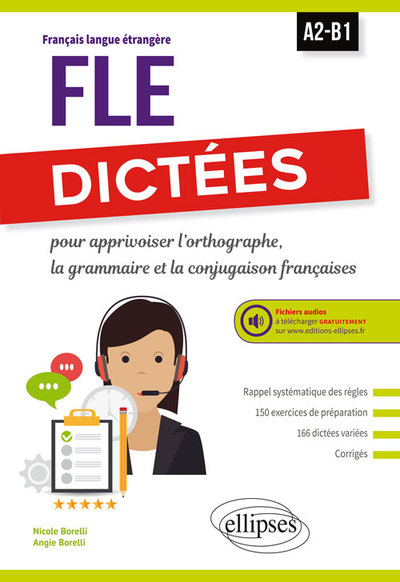 Image de FLE (Français langue étrangère). Dictées pour apprivoiser l'orthographe, la grammaire et la conjugaison françaises. A2-B1. Avec fichiers audios