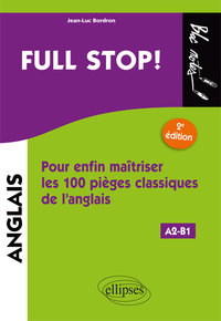 Image de Full stop! Pour enfin maîtriser les100 pièges classiques de l'anglais - 2e édition. [A2-B1]