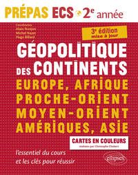Picture of Géopolitique des continents - Europe, Afrique, Proche-Orient, Moyen-Orient, Amériques, Asie - l'essentiel du cours et les clés pour réussir -  Prépas ECS 2e année - 3e édition mise à jour