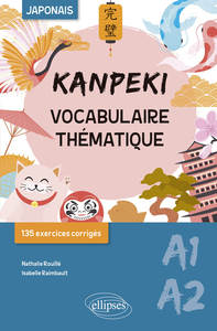 Image de Kanpeki. Vocabulaire thématique japonais avec exercices et jeux corrigés. A1-A2