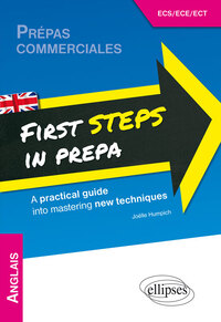 Image de Anglais. First Steps in Prepa. A practical guide into mastering new techniques. Prépas ECS, ECE et ECT. [1re année]