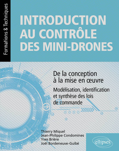 Image de Introduction au contrôle des mini-drones : de la conception à la mise en œuvre - Modélisation, identification et synthèse des lois de commande