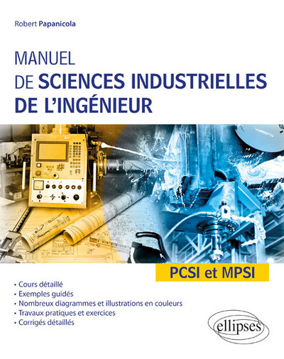 Image de Manuel de sciences industrielles de l'ingénieur (SII) - PCSI et MPSI - Cours détaillé, exemples guidés et travaux dirigés corrigés