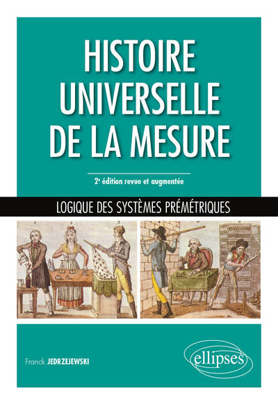 Picture of Histoire universelle de la mesure - Logique des systèmes prémétriques - 2e édition revue et augmentée