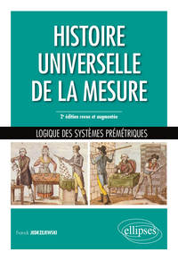 Picture of Histoire universelle de la mesure - Logique des systèmes prémétriques - 2e édition revue et augmentée