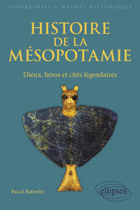 Picture of Histoire de la Mésopotamie. Dieux, héros et cités légendaires