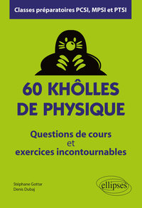 Picture of 60 khôlles de Physique - Questions de cours et exercices incontournables - Classes préparatoires PCSI, MPSI et PTSI
