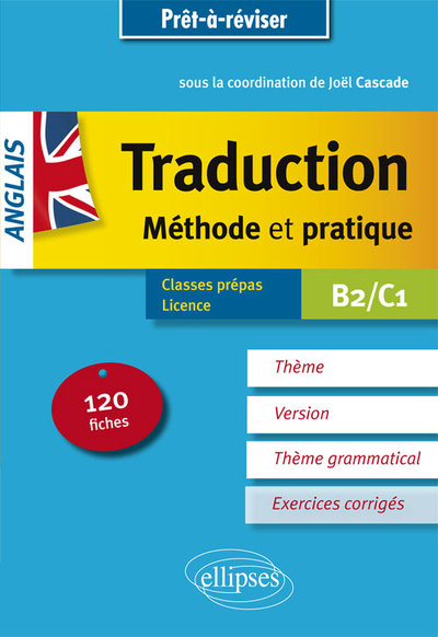 Image de Prêt à réviser. Anglais. Traduction. Méthode et pratique. 120 fiches. Thème, version, thème grammatical. Classes préparatoires et Licence. B2/C1
