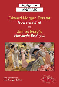Image de Agrégation anglais. Edward Morgan Forster, Howards End and James Ivory's Howards End (film)