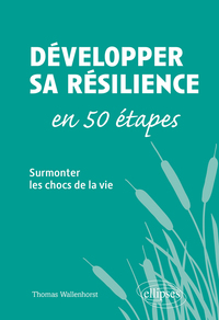 Image de Développer sa résilience en 50 étapes - Surmonter les chocs de la vie
