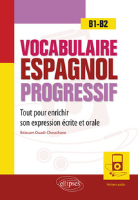 Image de Vocabulaire espagnol progressif. Tout pour enrichir son expression écrite et orale en espagnol. B1-B2 (avec fichiers audio)