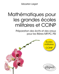 Image de Mathématiques pour les grandes écoles militaires et CCINP - Préparation des écrits et des oraux pour les filières MP, PC, PSI