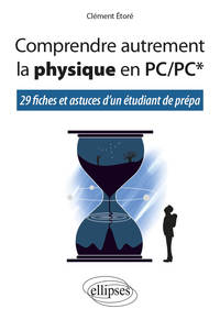 Picture of Comprendre autrement la physique en PC/PC* - 29 fiches et astuces d'un étudiant de prépa