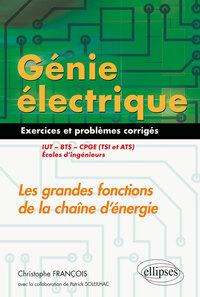 Image de Génie électrique - Exercices et problèmes corrigés - Les grandes fonctions de la chaîne d'énergie - IUT, BTS, CPGE (TSI et ATS), écoles d'ingénieurs