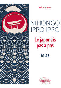 Image de Nihongo ippo ippo. Le japonais pas à pas (A1-A2)