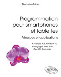 Image de Programmation pour smartphones et tablettes - Principes et applications - Pour Android, IOS, Windows 10, Langages Java, Swift, C++, C#, Javascript