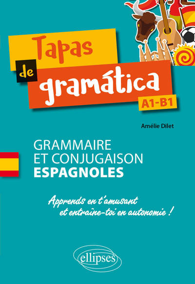 Image de Tapas de gramática. Grammaire et conjugaison espagnoles. Apprends en t'amusant et entraîne-toi en autonomie ! A1-B1