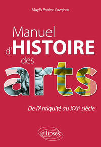 Picture of Manuel d'histoire des arts. De l'Antiquité au XXIe siècle