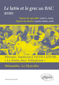 Picture of Le latin et le grec au BAC 2020. Pétrone, Satiricon § XXVII-LXXVIII « Le festin chez Trimalcion » et Ménandre, Le Dyscolos