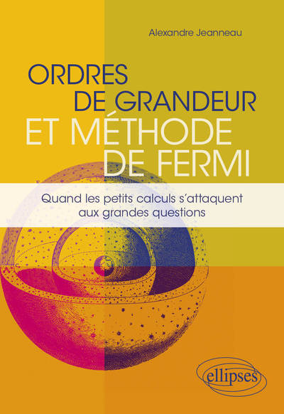 Image de Ordres de grandeur et méthode de Fermi - Quand les petits calculs s'attaquent aux grandes questions