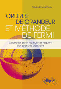Image de Ordres de grandeur et méthode de Fermi - Quand les petits calculs s'attaquent aux grandes questions