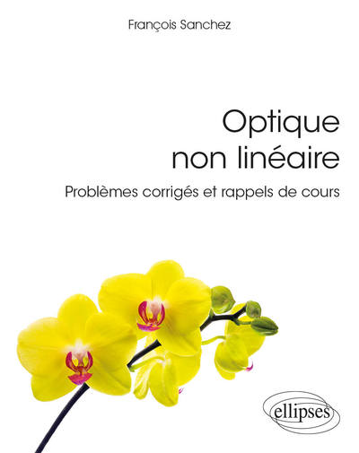 Picture of Optique non linéaire - Problèmes corrigés et rappels de cours