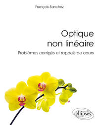 Picture of Optique non linéaire - Problèmes corrigés et rappels de cours
