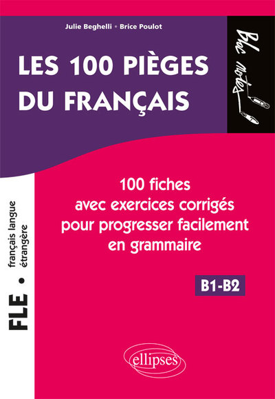 Image de FLE (français langue étrangère). Les 100 pièges du français. 100 fiches avec exercices corrigés pour progresser facilement en grammaire (niveau 2) (B1-B2)