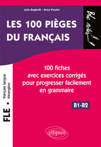 Image de FLE (français langue étrangère). Les 100 pièges du français. 100 fiches avec exercices corrigés pour progresser facilement en grammaire (niveau 2) (B1-B2)