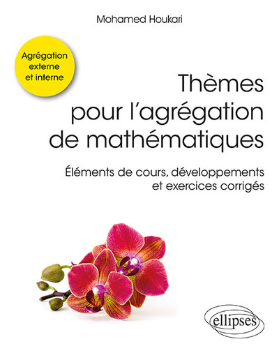 Image de Thèmes pour l'agrégation de mathématiques - Éléments de cours, développements et exercices corrigés