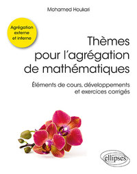 Image de Thèmes pour l'agrégation de mathématiques - Éléments de cours, développements et exercices corrigés