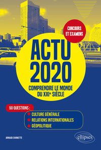 Picture of Actu 2020 - Comprendre le monde du XXIe siècle - 50 questions : Culture générale, relations internationales, géopolitique