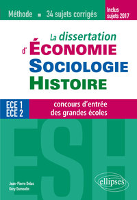 Image de La dissertation d'Économie, Sociologie, Histoire (ESH) aux concours d'entrée des grandes écoles de commerce - méthode et 34 sujets corrigés