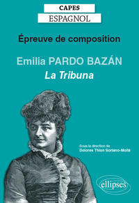 Image de CAPES espagnol. Épreuve de composition 2020. Emilia PARDO BAZA´N, La Tribuna (1883)