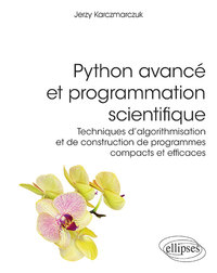 Picture of Python avancé et programmation scientifique - Techniques d'algorithmisation et de construction de programmes compacts et efficaces