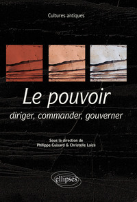 Picture of Cultures antiques. Le pouvoir. Diriger, commander, gouverner. Programme ENS 2021