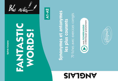 Image de FANTASTIC WORDS ! Synonymes et antonymes anglais les plus courants. • 79 fiches avec exercices corrigés • A1-A2 (avec fichiers audio)