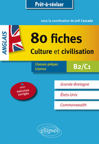 Image de Anglais. 80 fiches de culture et civilisation. Grande-Bretagne, Etats-Unis, Commonwealth (avec exercices corrigés). [B2-C1]
