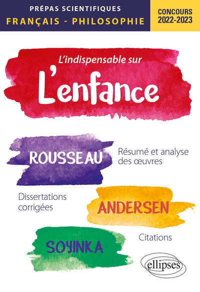 Image de L'indispensable sur l'enfance. Épreuve de français/philosophie. Jean-Jacques Rousseau, Andersen, Wole Soyinka. Prépas scientifiques 2022-2023