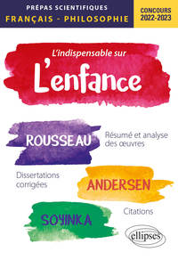 Image de L'indispensable sur l'enfance. Épreuve de français/philosophie. Jean-Jacques Rousseau, Andersen, Wole Soyinka. Prépas scientifiques 2022-2023