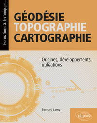 Image de Géodésie, topographie, cartographie - Origines, développements, utilisations
