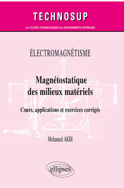 Picture of Électromagnétisme - Magnétostatique des milieux matériels - Cours, applications et exercices corrigés