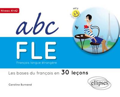 Image de Français langue étrangère. ABC FLE.Les bases du français en 30 leçons. Niveau A1A2. Avec fichiers audio
