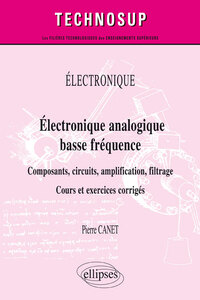 Image de Électronique - Électronique analogique basse fréquence - Composants, circuits, amplification, filtrage - Cours et exercices corrigés