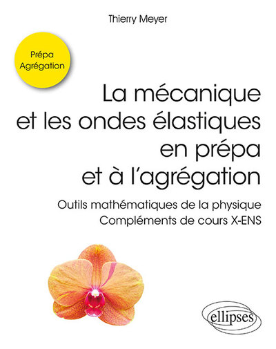 Picture of La mécanique et les ondes élastiques en prépa et à l'agrégation - Outils mathématiques de la physique - Compléments de cours X-ENS