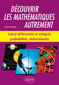 Picture of Découvrir les mathématiques autrement - Calcul différentiel et intégral, probabilités, déterminants