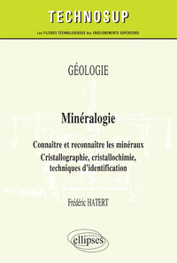 Picture of GÉOLOGIE - Minéralogie - Connaître et reconnaître les minéraux. Cristallographie, cristallochimie, techniques d’identification (niveau B)