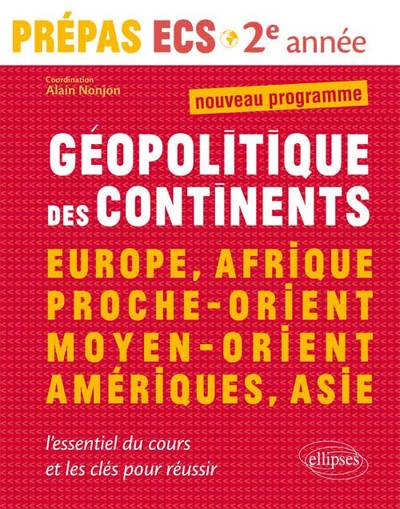 Picture of Géopolitique des continents • Europe, Afrique, Proche-Orient, Moyen-Orient, Amériques, Asie • prépas ECS - 2e année